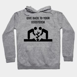 Give Back To Your Ecosystem Hoodie